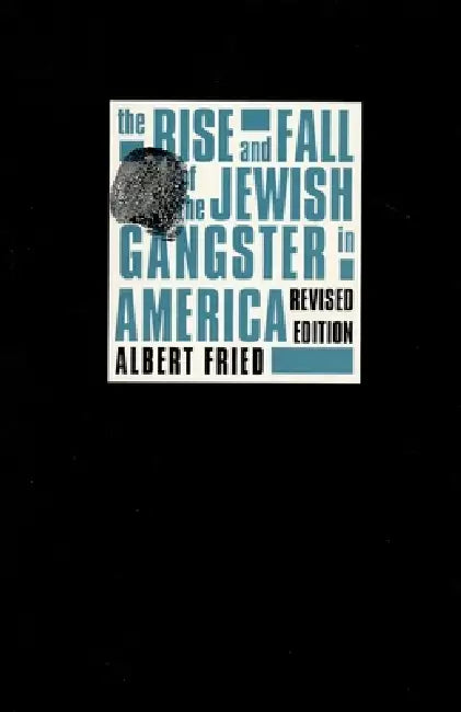 Buy The Rise and Fall of the Jewish Gangster in America (English, Albert Fried) Online at Best Price - BookBajar