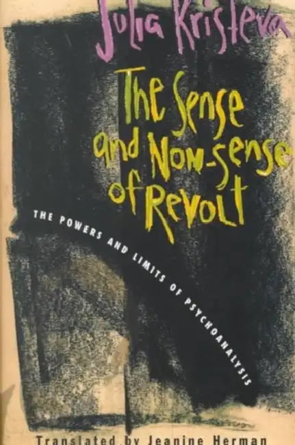Buy The Sense and Non-Sense of Revolt (English, Julia Kristeva | Jeanine Herman) Online at Best Price - BookBajar