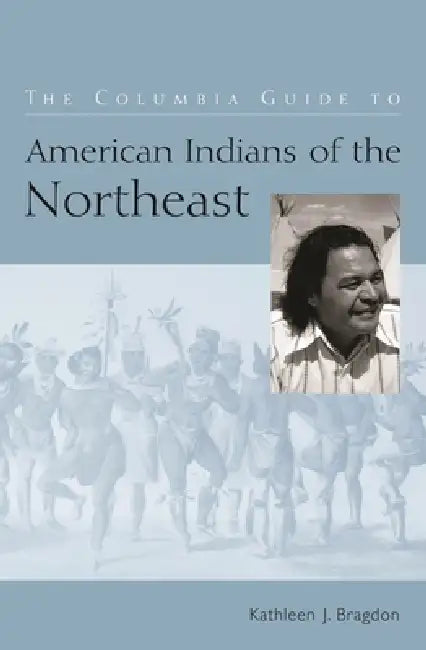 Buy The Columbia Guide to American Indians of the Northeast (English, Kathleen Bragdon) Online at Best Price - BookBajar