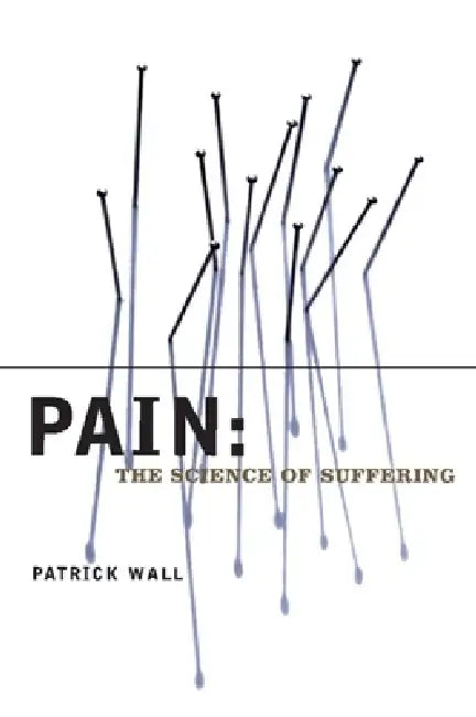Buy Pain: The Science of Suffering (English, Patrick Wall) Online at Best Price - BookBajar