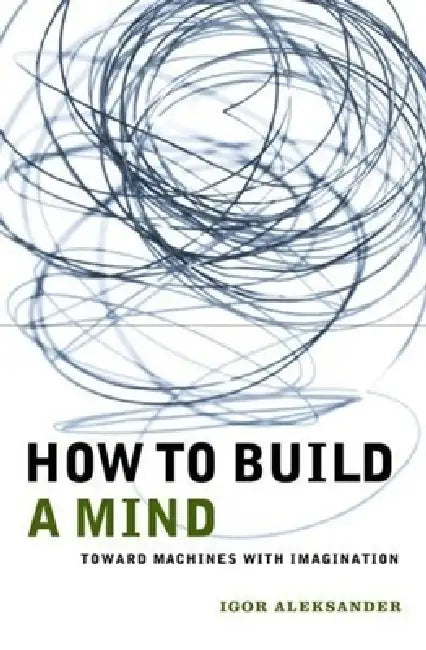 Buy How to Build a Mind (English, Igor Aleksander) Online at Best Price - BookBajar