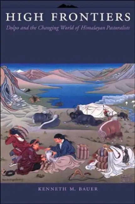 Buy High Frontiers - Himalayan Pastoralists (English, Kenneth Michael Bauer) Online at Best Price - BookBajar