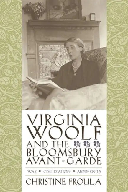 Buy Virginia Woolf and the Bloomsbury Avant-Garde (English, Christine Froula) Online at Best Price - BookBajar