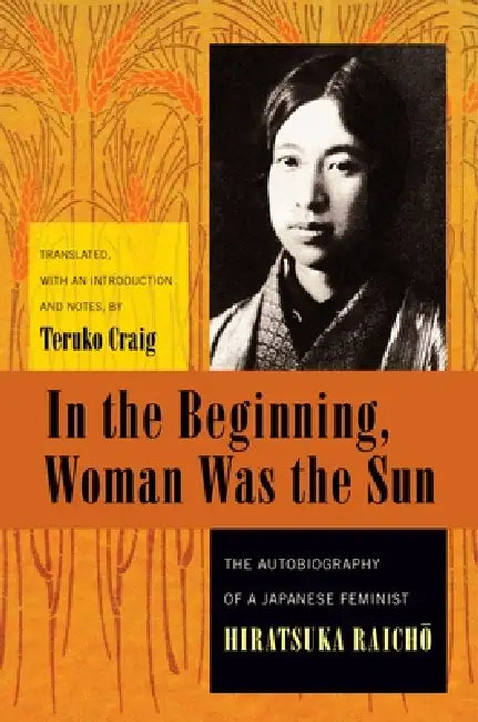 Buy In the Beginning, Woman Was the Sun (English, Raichō Hiratsuka | Teruko Craig) Online at Best Price - BookBajar