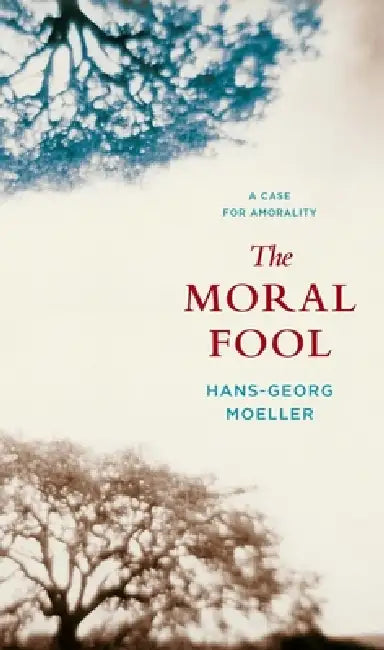 Buy The Moral Fool (English, Hans-Georg Moeller) Online at Best Price - BookBajar