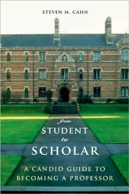 Buy From Student to Scholar - A Candid Guide A Candid Guide to Becoming a Professor (English, Steven Cahn) Online at Best Price - BookBajar