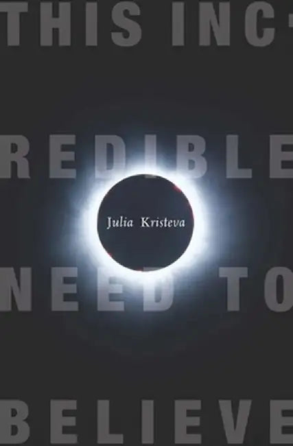 Buy This Incredible Need to Believe (English, Julia Kristeva) Online at Best Price - BookBajar