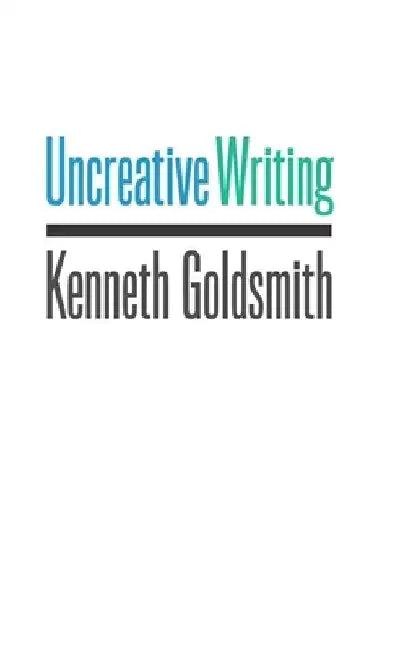 Buy Uncreative Writing (English, Kenneth Goldsmith) Online at Best Price - BookBajar