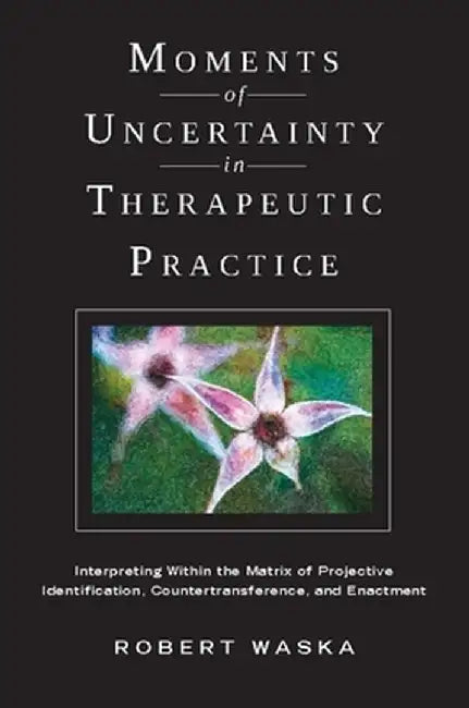 Buy Moments of Uncertainty in Therapeutic Practice (English, Robert Waska) Online at Best Price - BookBajar