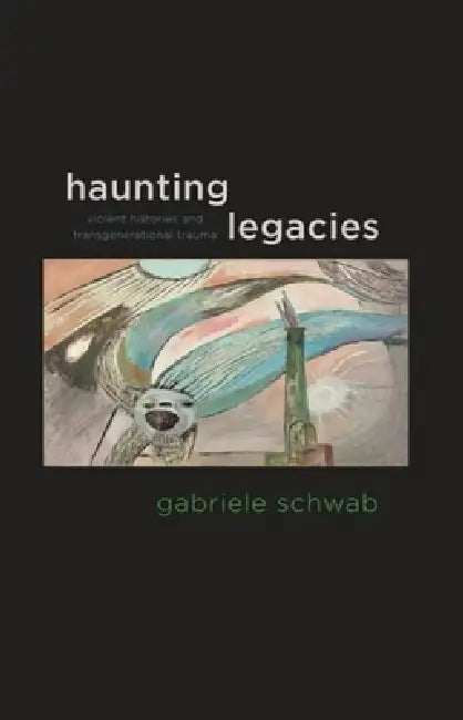 Buy Haunting Legacies (English, Gabriele Schwab) Online at Best Price - BookBajar