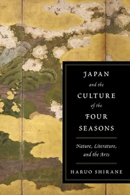 Buy Japan and the Culture of the Four Seasons (English, Haruo Shirane) Online at Best Price - BookBajar