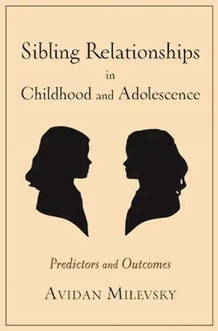 Buy Sibling Relationships in Childhood and Adolescence (English, Avidan Milevsky) Online at Best Price - BookBajar