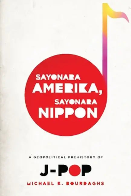 Buy Sayonara Amerika, Sayonara Nippon (English, Michael Bourdaghs) Online at Best Price - BookBajar