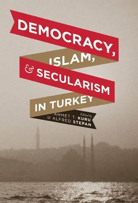 Buy Democracy, Islam, and Secularism in Turkey (English, Ahmet Kuru) Online at Best Price - BookBajar