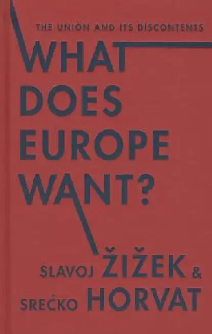 Buy What Does Europe Want? (English, Slavoj Zizek | Srecko Horvat) Online at Best Price - BookBajar