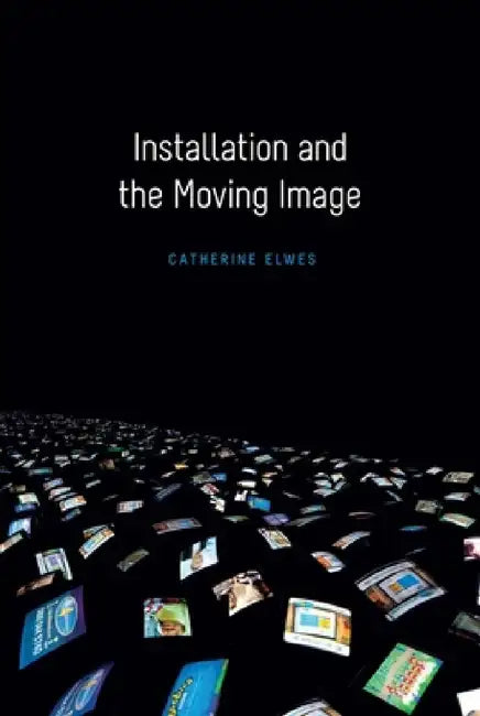 Buy Installation and the Moving Image (English, Catherine Elwes) Online at Best Price - BookBajar