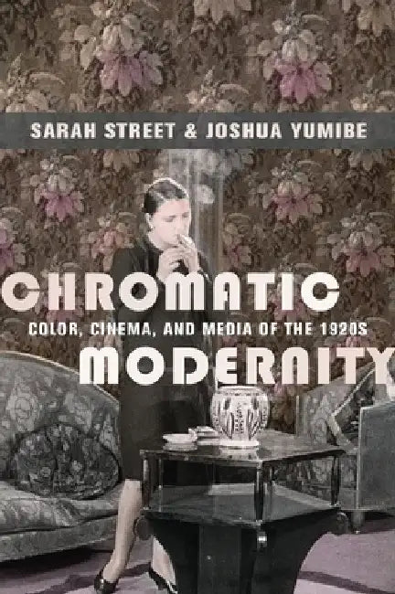 Buy Chromatic Modernity (English, Sarah Street | Joshua Yumibe) Online at Best Price - BookBajar