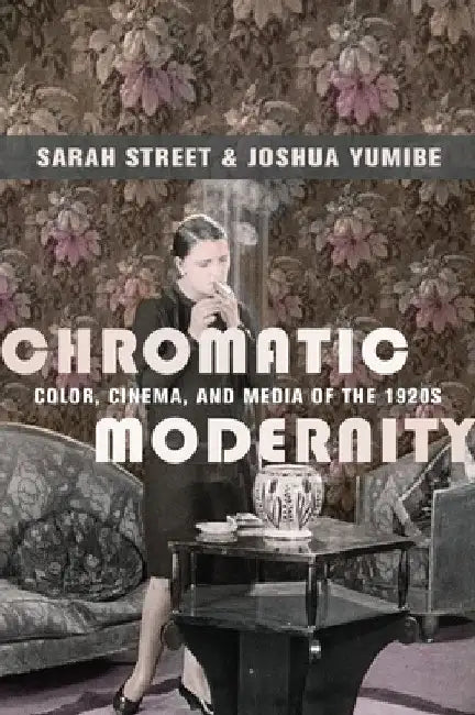 Buy Chromatic Modernity (English, Sarah Street | Joshua Yumibe) Online at Best Price - BookBajar