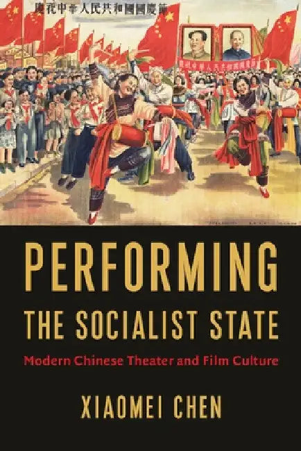 Buy Performing the Socialist State (English, Xiaomei Chen) Online at Best Price - BookBajar