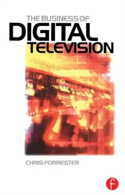 Buy The Business of Digital Television (English, Chris Forrester) Online at Best Price - BookBajar