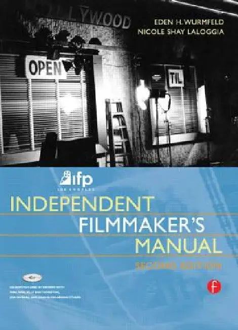 Buy Ifp/Los Angeles Independent Filmmaker's Manual (English, Eden H. Wurmfeld | Nicole Laloggia) Online at Best Price - BookBajar