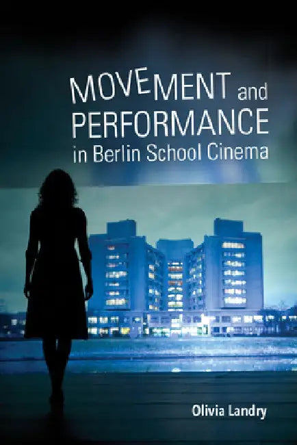 Buy Movement and Performance in Berlin School Cinema (English, Olivia Landry) Online at Best Price - BookBajar