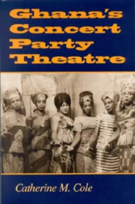 Buy Ghana's Concert Party Theatre (English, Catherine M. Cole) Online at Best Price - BookBajar