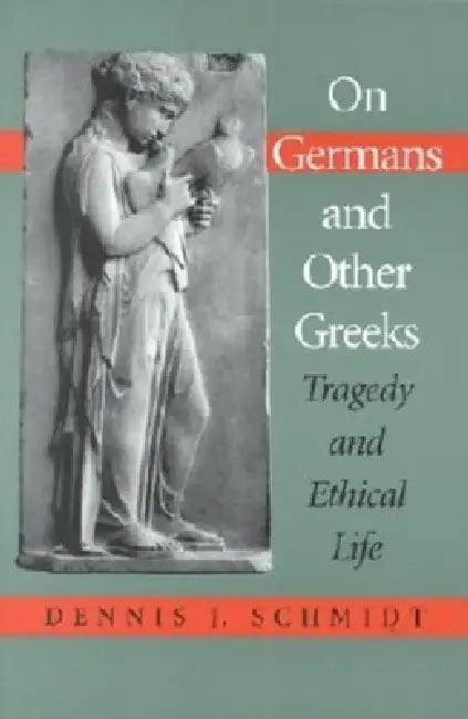 Buy On Germans and Other Greeks (English, Dennis J. Schmidt) Online at Best Price - BookBajar