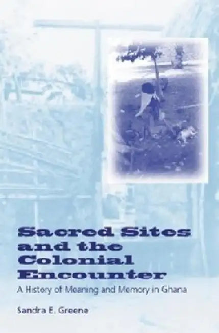 Buy Sacred Sites and the Colonial Encounter (English, Sandra E. Greene) Online at Best Price - BookBajar