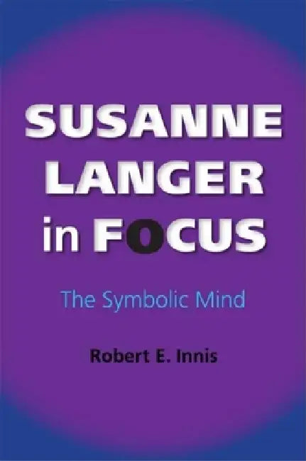 Buy Susanne Langer in Focus (English, Robert E. Innis) Online at Best Price - BookBajar