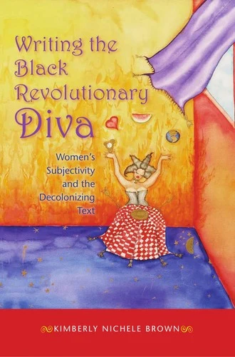 Buy Writing the Black Revolutionary Diva (English, Kimberly Nichele Brown) Online at Best Price - BookBajar