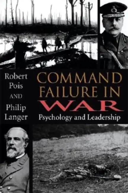 Buy Command Failure in War (English, Robert A. Pois | Philip Langer) Online at Best Price - BookBajar