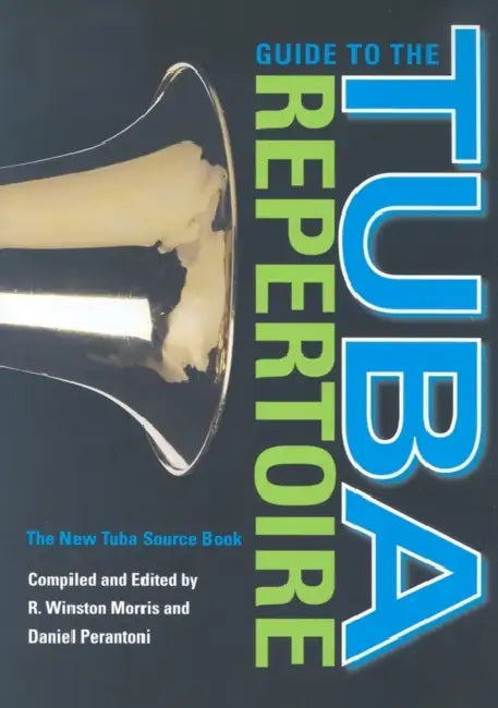 Buy Guide to the Tuba Repertoire (English, R. Winston Morris | Daniel Perantoni) Online at Best Price - BookBajar