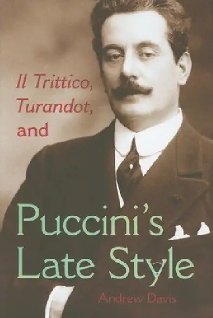 Buy Il Trittico, Turandot, and Puccini's Late Style (English, Andrew Davis) Online at Best Price - BookBajar