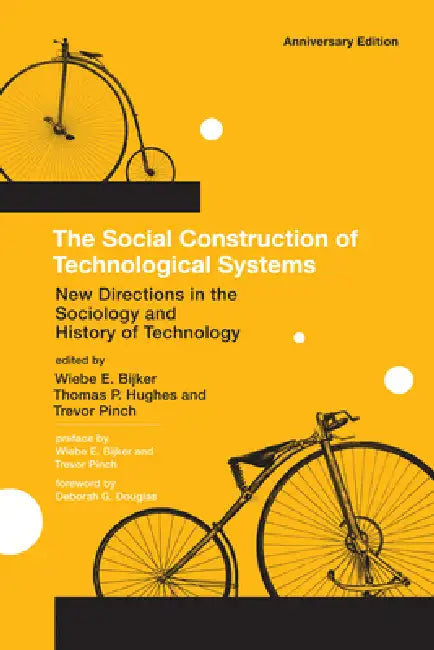 Buy The Social Construction of Technological Systems, Anniversary Edition (English, Wiebe E. Bijker | Thomas Parke Hughes | Trevor Pinch) Online at Best Price - BookBajar