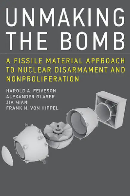 Buy Unmaking the Bomb (English, Harold A. Feiveson | Alexander Glaser | Zia Mian) Online at Best Price - BookBajar