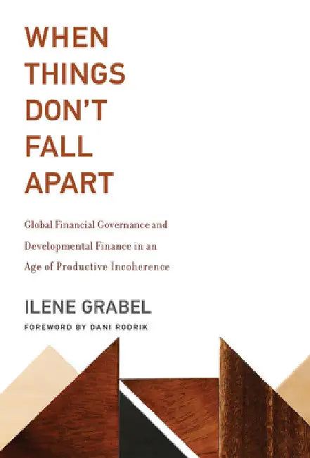 Buy When Things Don't Fall Apart (English, Ilene Grabel | Dani Rodrik) Online at Best Price - BookBajar