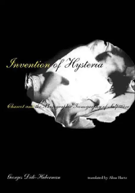 Buy Invention of Hysteria (English, Georges Didi-Huberman | Alisa Hartz) Online at Best Price - BookBajar