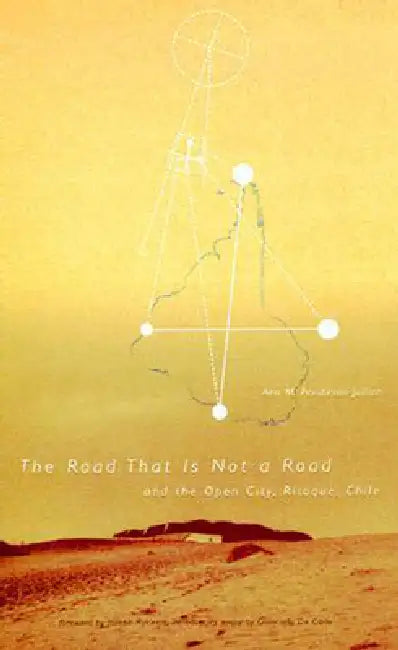 Buy Road That Is Not a Road and the Open City, Ritoque, Chile (English, Ann M. Pendleton-Jullian) Online at Best Price - BookBajar