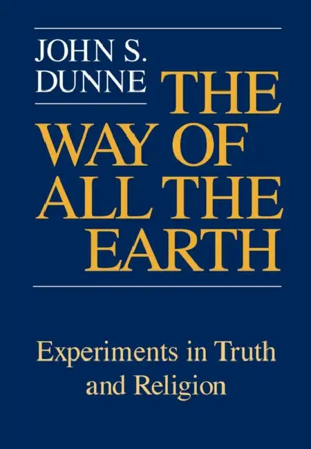 Buy The Way of All the Earth (English, John S. Dunne) Online at Best Price - BookBajar