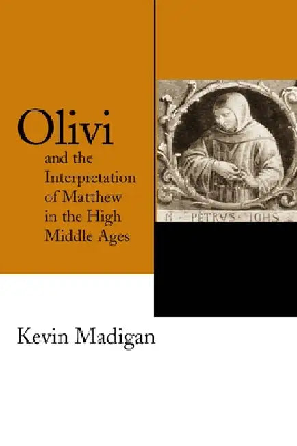 Buy Olivi and the Interpretation of Matthew in the High Middle Ages (English, Kevin Madigan) Online at Best Price - BookBajar
