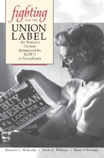 Buy Fighting for the Union Label (English, Kenneth C. Wolensky | Nicole H. Wolensky | Robert P. Wolensky) Online at Best Price - BookBajar