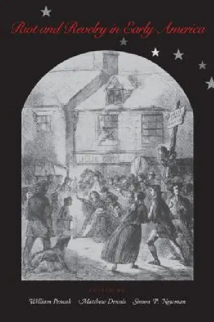 Buy Riot and Revelry in Early America (English, William A. Pencak | Simon Newman | Matthew Dennis) Online at Best Price - BookBajar