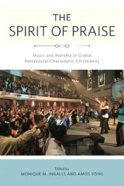 Buy The Spirit of Praise (English, Monique M. Ingalls | Amos Yong) Online at Best Price - BookBajar