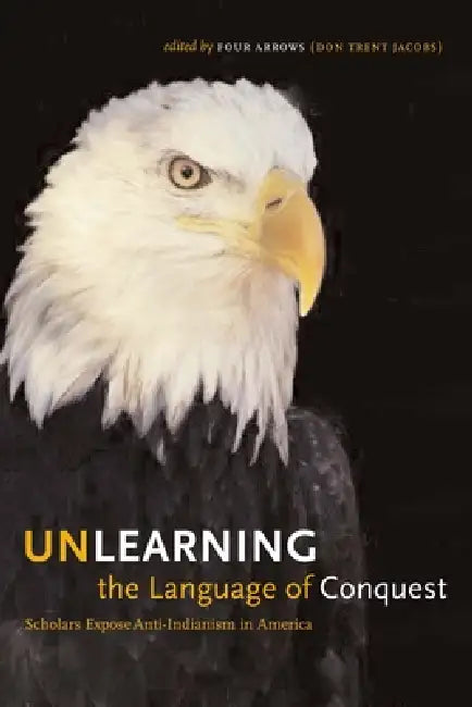 Buy Unlearning the Language of Conquest (English, Four Arrows (Don Trent Jacobs)) Online at Best Price - BookBajar