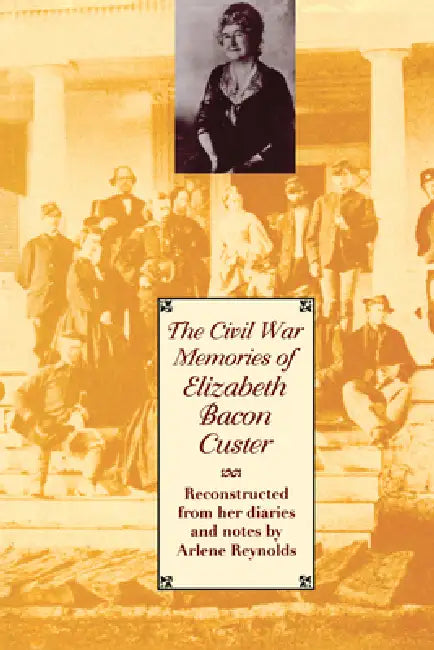 Buy The Civil War Memories of Elizabeth Bacon Custer (English, Elizabeth Bacon Custer) Online at Best Price - BookBajar