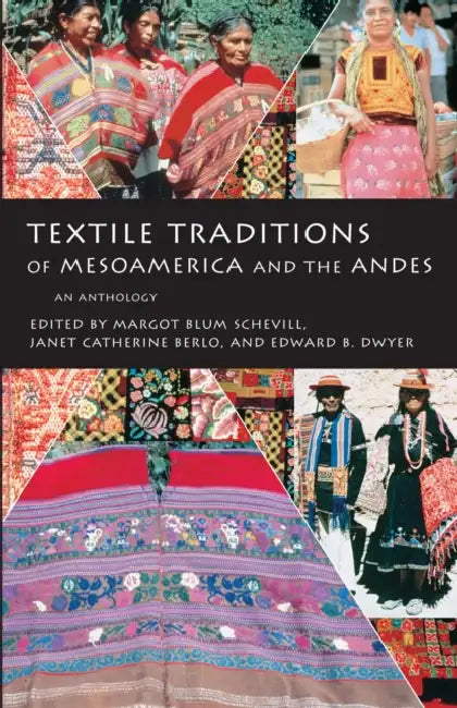 Buy Textile Traditions of Mesoamerica and the Andes (English, Margot Blum Schevill | Janet Catherine Berlo | Edward B. Dwyer) Online at Best Price - BookBajar