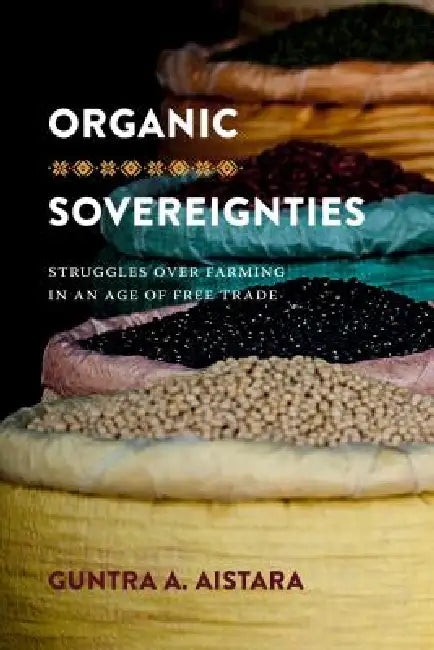 Buy Organic Sovereignties (English, Guntra A. Aistara | K. Sivaramakrishnan) Online at Best Price - BookBajar