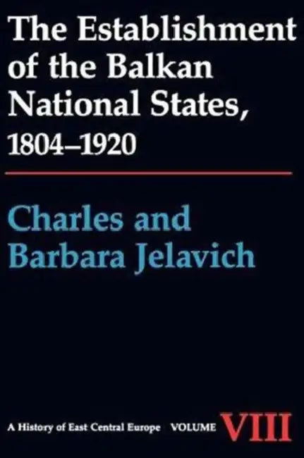 Buy The Establishment of the Balkan National States, 1804-1920 (English, Charles Jelavich | Barbara Jelavich) Online at Best Price - BookBajar