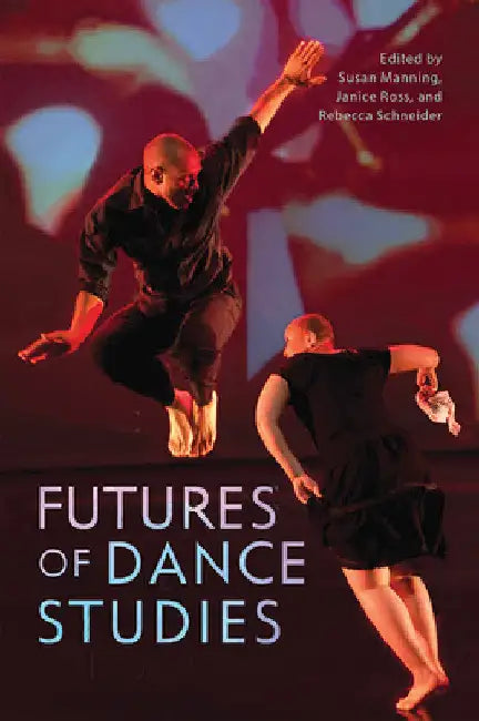 Buy Futures of Dance Studies (English, Susan Manning) Online at Best Price - BookBajar
